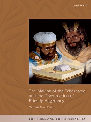 cover image of The Making of the Tabernacle and the Construction of Priestly Hegemony